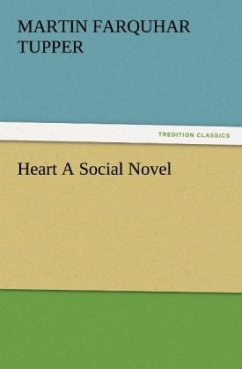 Heart A Social Novel - Tupper, Martin Farquhar