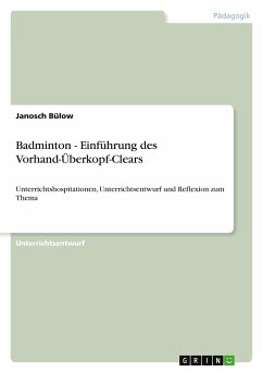 Badminton - Einführung des Vorhand-Überkopf-Clears - Bülow, Janosch