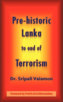 Pre-Historic Lanka to End of Terrorism - Vaiamon, Sripali; Vaiamon, Sripali