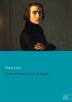 Briefe an Marie Gräfin d¿Agoult - Liszt, Franz