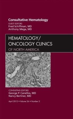Consultative Hematology, An Issue of Hematology/Oncology Clinics of North America - Schiffman, Fred J.;Mega, Anthony