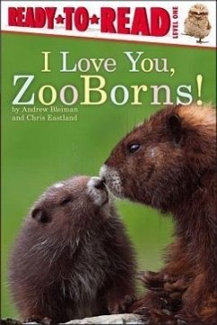 I Love You, Zooborns!: Ready-To-Read Level 1 - Bleiman, Andrew; Eastland, Chris