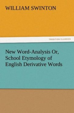 New Word-Analysis Or, School Etymology of English Derivative Words - Swinton, William