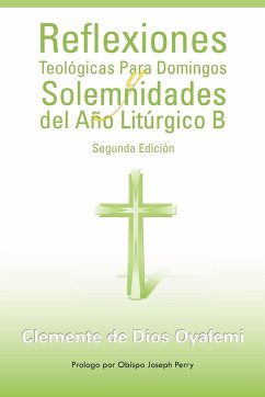Reflexiones Teologicas Para Domingos y Solemnidades del Ano Liturgico B - Oyafemi, Clemente De Dios