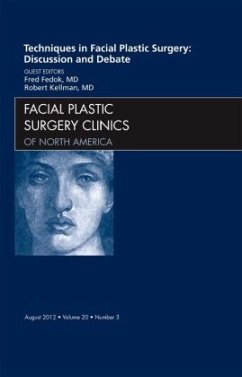 Techniques in Facial Plastic Surgery: Discussion and Debate, An Issue of Facial Plastic Surgery Clinics - Fedok, Fred G.;Kellman, Robert