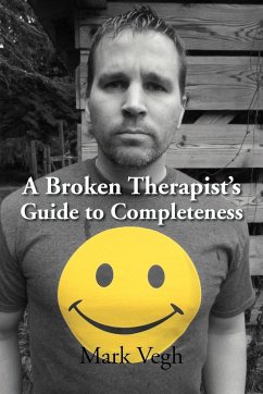A Broken Therapist's Guide to Completeness - Vegh, Mark