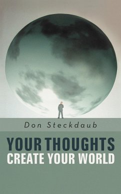 Your Thoughts Create Your World - Steckdaub, Don