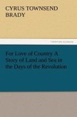 For Love of Country A Story of Land and Sea in the Days of the Revolution