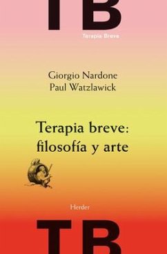 Terapia Breve: Filosofia Y Arte - Nardone, Giorgio