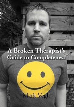 A Broken Therapist's Guide to Completeness - Vegh, Mark