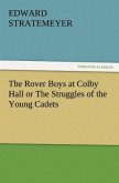 The Rover Boys at Colby Hall or The Struggles of the Young Cadets