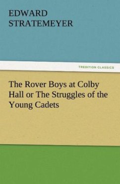 The Rover Boys at Colby Hall or The Struggles of the Young Cadets - Stratemeyer, Edward