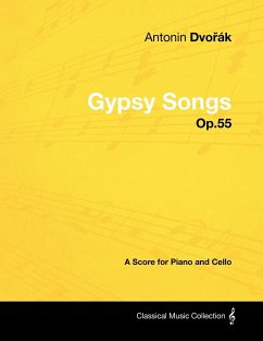 Antonín Dvořák - Gypsy Songs - Op.55 - A Score for Piano and Cello - Dvorák, Antonín
