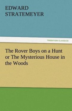 The Rover Boys on a Hunt or The Mysterious House in the Woods - Stratemeyer, Edward