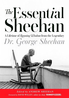 The Essential Sheehan: A Lifetime of Running Wisdom from the Legendary Dr. George Sheehan - Sheehan, George