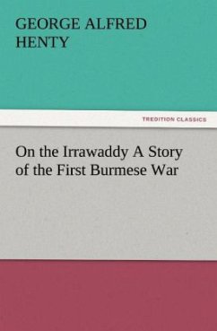 On the Irrawaddy A Story of the First Burmese War - Henty, George Alfred