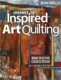 Journey to Inspired Art Quilting - Wells, Jean
