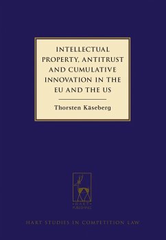 Intellectual Property, Antitrust and Cumulative Innovation in the EU and the US - Käseberg, Thorsten