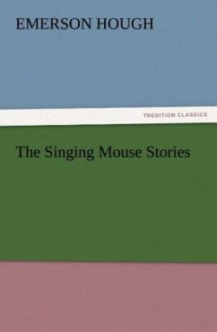 The Singing Mouse Stories - Hough, Emerson