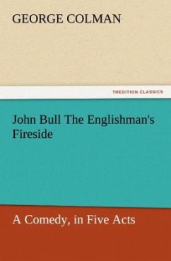 Cover John Bull The Englishman's Fireside: A Comedy, in Five Acts