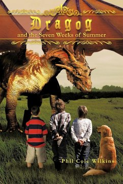 Dragog and the Seven Weeks of Summer - Wilkins, Phil Cole