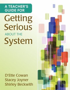 A Teacher's Guide for Getting Serious About the System - Cowan, D'Ette F.; Joyner, Stacey L.; Beckwith, Shirley B.