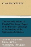 The Seminole Indians of Florida Fifth Annual Report of the Bureau of Ethnology to the Secretary of the Smithsonian Institution, 1883-84, Government Printing Office, Washington, 1887, pages 469-532