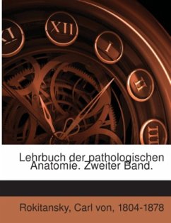 Lehrbuch der pathologischen Anatomie. Zweiter Band. - Rokitansky, Carl von