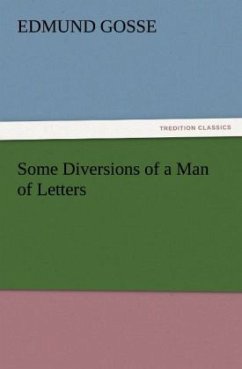 Some Diversions of a Man of Letters - Gosse, Edmund