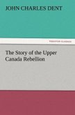 The Story of the Upper Canada Rebellion