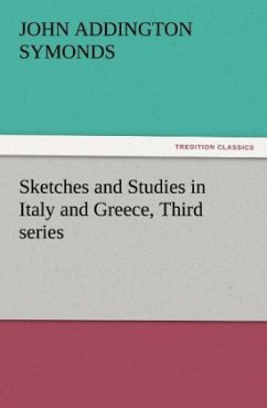 Sketches and Studies in Italy and Greece, Third series - Symonds, John Addington