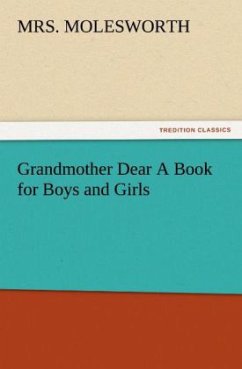 Grandmother Dear A Book for Boys and Girls - Molesworth, Mrs.