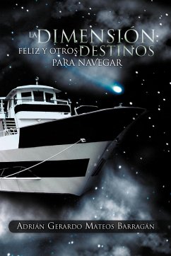 La Dimensi N Feliz y Otros Destinos Para Navegar - Mateos Barrag N., Adri N. Gerardo