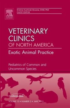 Pediatrics of Common and Uncommon Species, An Issue of Veterinary Clinics: Exotic Animal Practice - Broome, Kristine Kuchinski