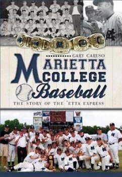 Marietta College Baseball: The Story of the 'Etta Express - Caruso, Gary