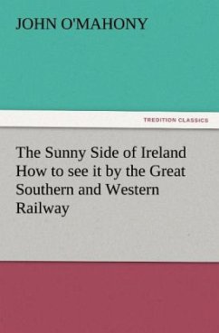 The Sunny Side of Ireland How to see it by the Great Southern and Western Railway - O'Mahony, John