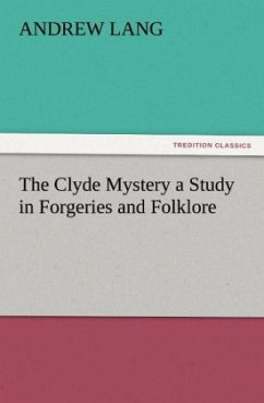 The Clyde Mystery a Study in Forgeries and Folklore - Lang, Andrew