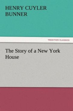 The Story of a New York House - Bunner, Henry Cuyler