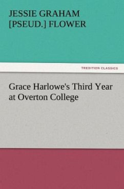 Grace Harlowe's Third Year at Overton College - Flower, Jessie Graham