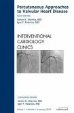 Percutaneous Approaches to Valvular Heart Disease, an Issue of Interventional Cardiology Clinics