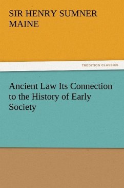 Ancient Law Its Connection to the History of Early Society - Maine, Henry Sumner, Sir