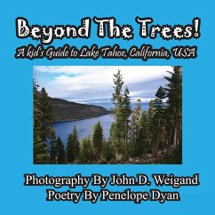 Beyond The Trees! A Kid's Guide To Lake Tahoe, USA - Dyan, Penelope