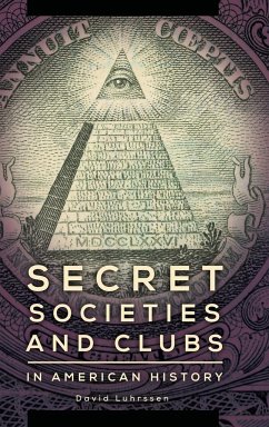 Secret Societies and Clubs in American History - Luhrssen, David