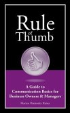Rule of Thumb: A Guide to Communication Basics for Business Owners & Managers