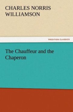 The Chauffeur and the Chaperon - Williamson, Charles Norris