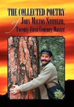 The Collected Poetry of John Milton Stiteler, Twenty-First Century Master - Stiteler, John Milton
