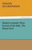 Modern Icelandic Plays Eyvind of the Hills, The Hraun Farm