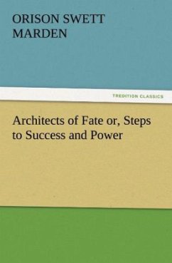 Architects of Fate or, Steps to Success and Power - Marden, Orison Swett