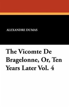 The Vicomte De Bragelonne, Or, Ten Years Later Vol. 4