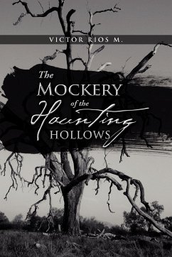 The Mockery of the Haunting Hollows - M., Victor Rios